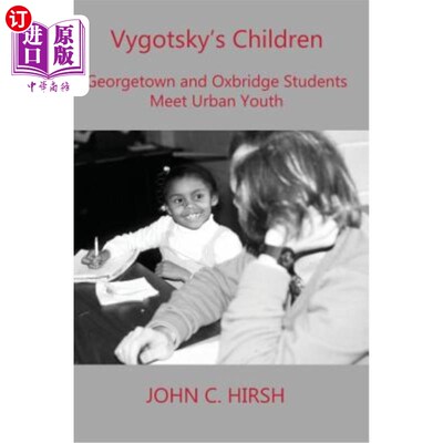 海外直订Vygotsky's Children: Georgetown and Oxbridge Students Meet Urban Youth 维果斯基的孩子:乔治城和牛津剑桥的学