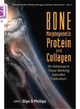 海外直订医药图书Bone Morphogenetic Protein and Collagen: An Advances in Tissue Banking Specialis 骨形态发生蛋白和胶