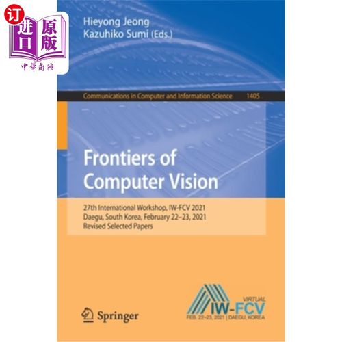 海外直订Frontiers of Computer Vision: 27th International Workshop, Iw-Fcv 2021, Daegu, S 计算机视觉前沿:第27届国际研