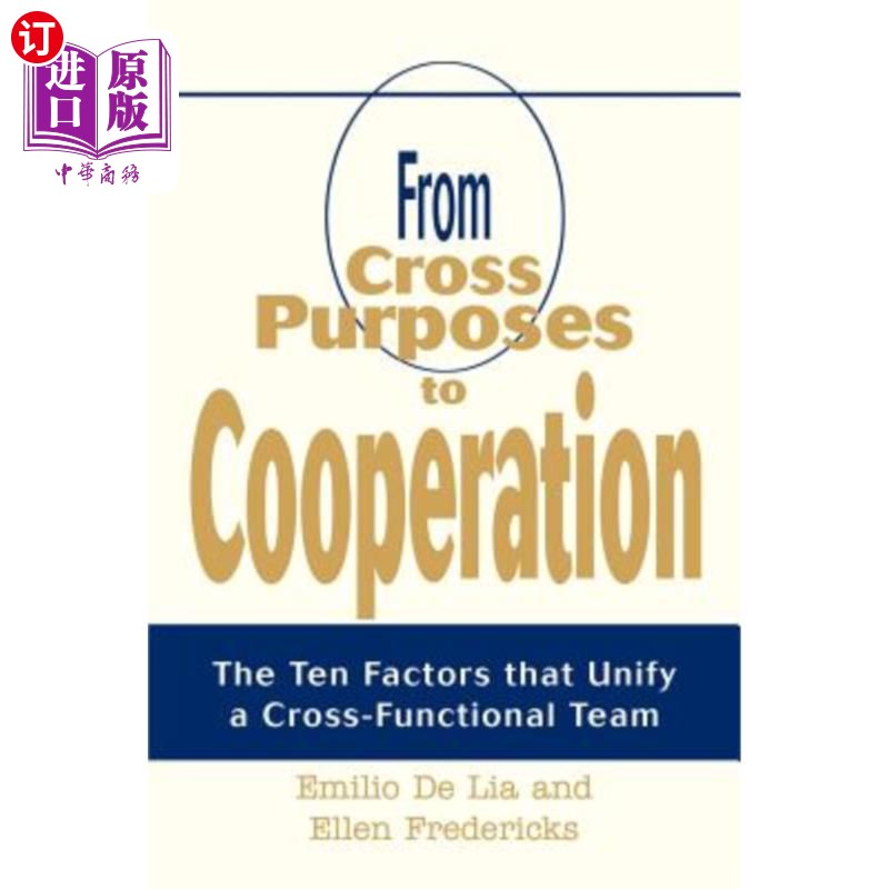 海外直订From Cross Purposes to Cooperation: The Ten Factors that Unify a Cross-Functiona 从跨目的到合作：统一跨职能使用感如何?