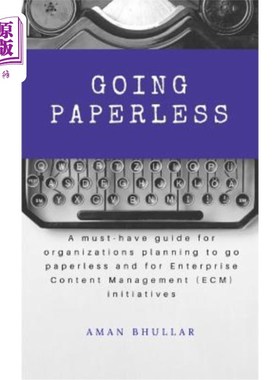 海外直订Going Paperless: A must-have guide for organizations planning to go paperless an 无纸化：计划无纸化的组织和