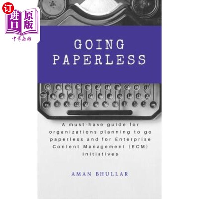 海外直订Going Paperless: A must-have guide for organizations planning to go paperless an 无纸化：计划无纸化的组织和