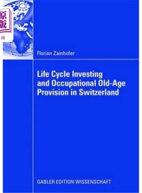 海外直订Life Cycle Investing and Occupational Old-Age Provision in Switzerland 瑞士的生命周期投资和职业养老保障
