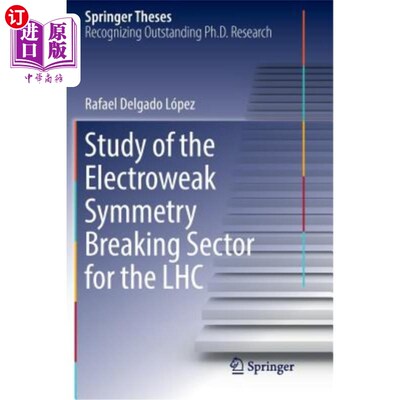 海外直订Study of the Electroweak Symmetry Breaking Sector for the Lhc 大型强子对撞机弱电对称破缺扇形的研究