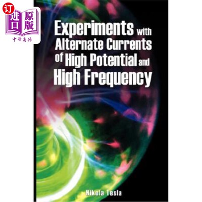 海外直订Experiments with Alternate Currents of High Potential and High Frequency 高电位高频交变电流实验