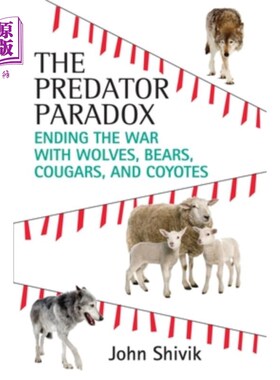 海外直订The Predator Paradox: Ending the War with Wolves, Bears, Cougars, and Coyotes 捕食者悖论:结束与狼、熊、美洲