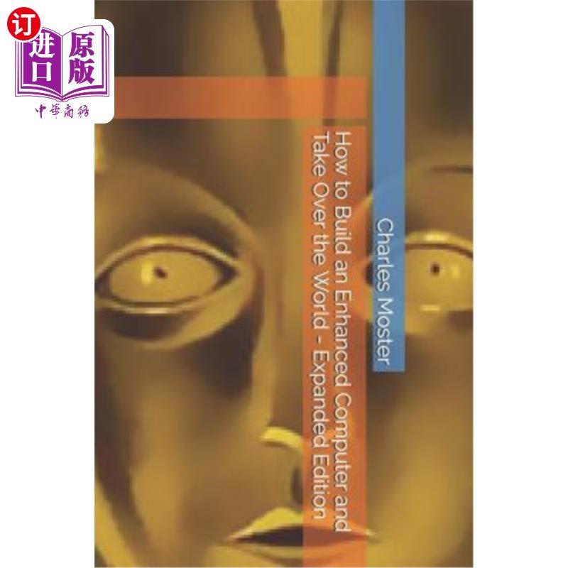 海外直订How to Build an Enhanced Computer and Take Over the World - Expanded Edition 如何建立一个增强的计算机和接管