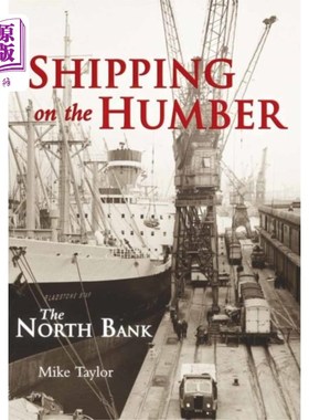 海外直订Shipping on the Humber 亨伯河的航运，北岸