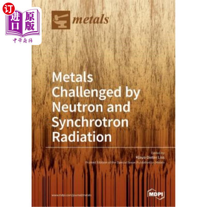 海外直订Metals Challenged by Neutron and Synchrotron Radiation 中子和同步辐射对金属的挑战