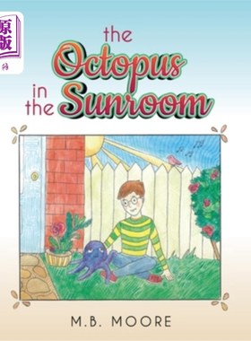海外直订The Octopus In The Sunroom 《阳光屋里的章鱼