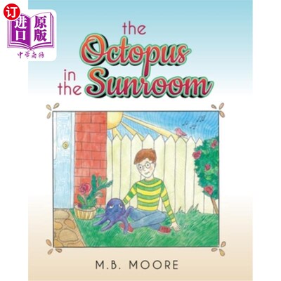 海外直订The Octopus In The Sunroom 《阳光屋里的章鱼
