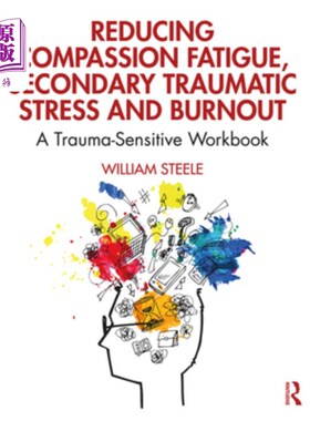 海外直订医药图书Reducing Compassion Fatigue, Secondary Traumatic Stress, and Burnout: A Trauma-S 减少同情疲劳、继发
