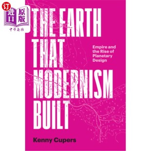 Modernism 地球：帝国与行星设计 现代主义建造 Rise Earth That Empire Built Design 海外直订The and Planetary the