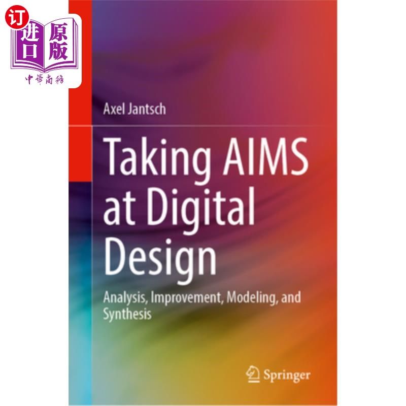 海外直订Taking Aims at Digital Design: Analysis, Improvement, Modeling, and Synthesis 面向数字化设计:分析、改进、建
