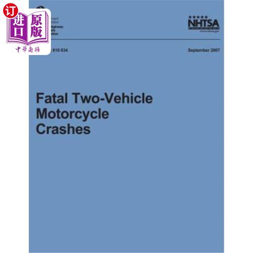 海外直订Fatal Two-Vehicle Motorcycle Crashes: NHTSA Technical Report DOT HS 810 834 致命的两辆摩托车碰撞：NHTSA技术