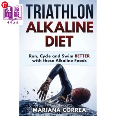 海外直订TRIATHLON ALKALINE Diet: Run, Cycle and Swim BETTER with these Alkaline Foods 铁人三项碱性饮食：用这些碱性