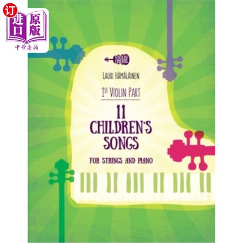 海外直订11 Children's Songs for String and Piano: 1st Violin Part 11首弦乐与钢琴儿歌：第一小提琴部