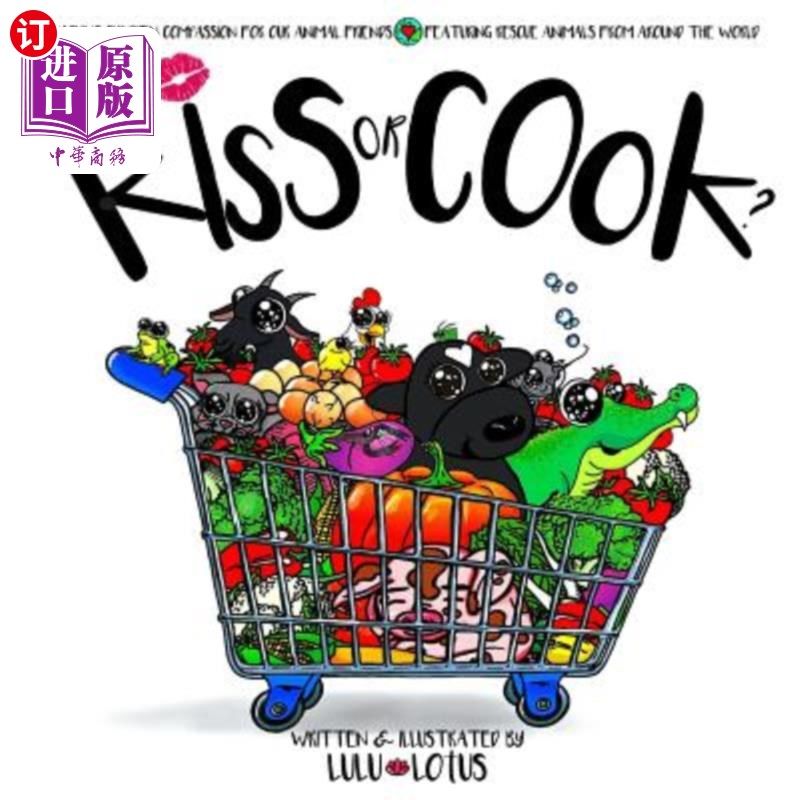 海外直订Kiss or Cook ?: Teaching Children Compassion for Our Animal Friends. 亲吻还是烹饪:教孩子同情我们的动物朋友