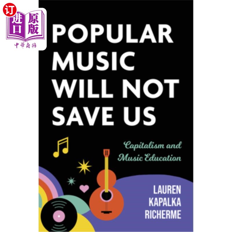海外直订Popular Music Will Not Save Us: Capitalism and Music Education 流行音乐不会拯救我们:资本主义和音乐教育