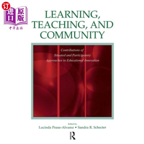 海外直订Learning, Teaching, and Community: Contributions of Situated and Participatory A 学习、教学和社区:情境和参