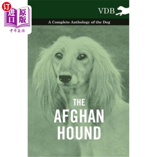 海外直订The Afghan Hound - A Complete Anthology of the Dog - 阿富汗猎犬-完整的狗选集-