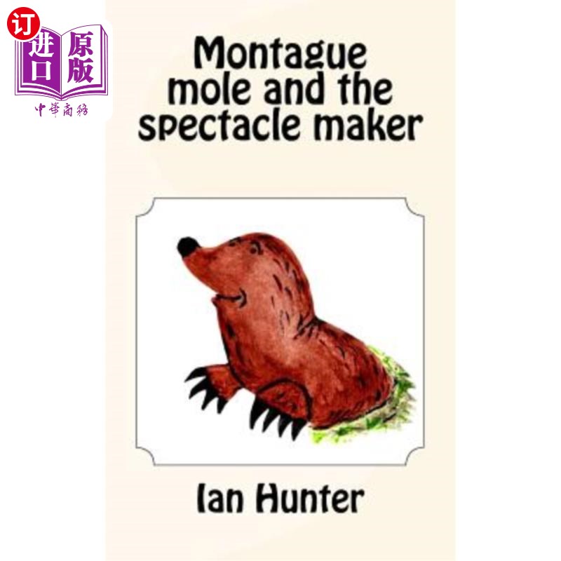 海外直订Montague mole and the spectacle maker 蒙太古鼹鼠和眼镜匠