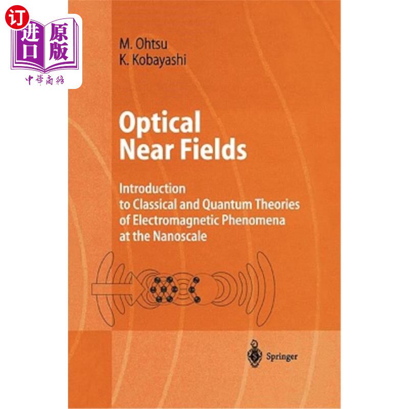 海外直订Optical Near Fields: Introduction to Classical and Quantum Theories of Electroma 光学近场:纳米尺度电磁现象