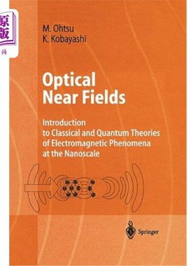 海外直订Optical Near Fields: Introduction to Classical and Quantum Theories of Electroma 光学近场:纳米尺度电磁现象