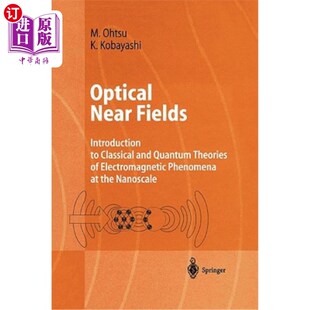 海外直订Optical Near Fields: Introduction to Classical and Quantum Theories of Electroma 光学近场:纳米尺度电磁现象