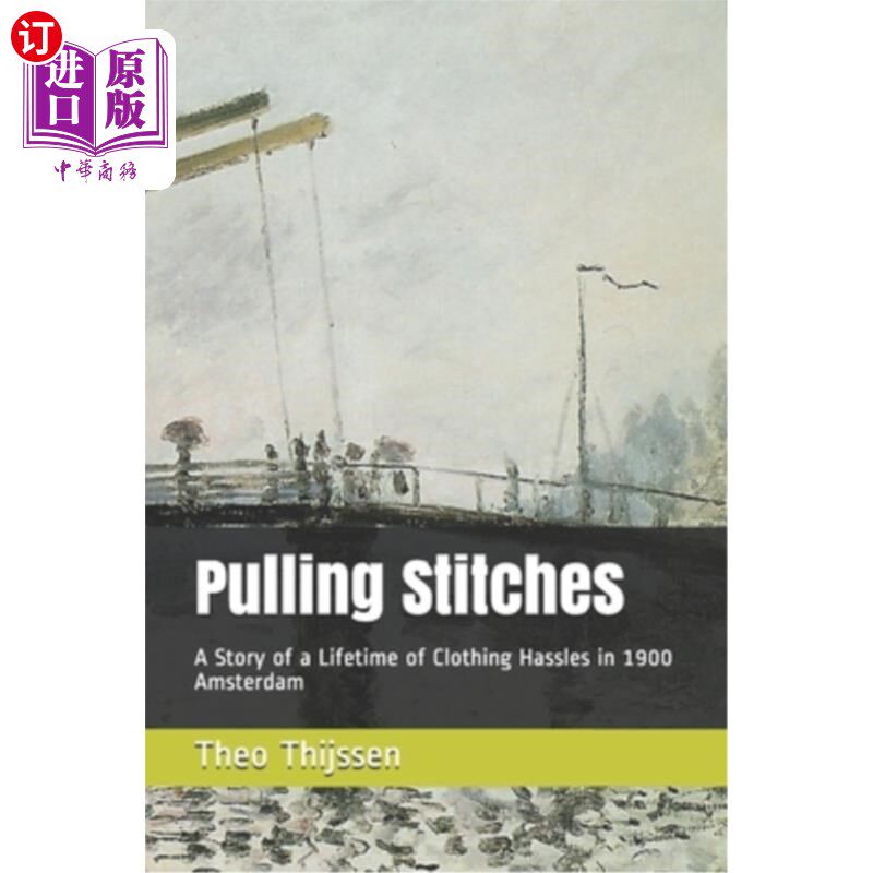 海外直订Pulling Stitches: A Story of a Lifetime of Clothing Hassles in 1900 Amsterdam 拔针:1900年阿姆斯特丹的一个关
