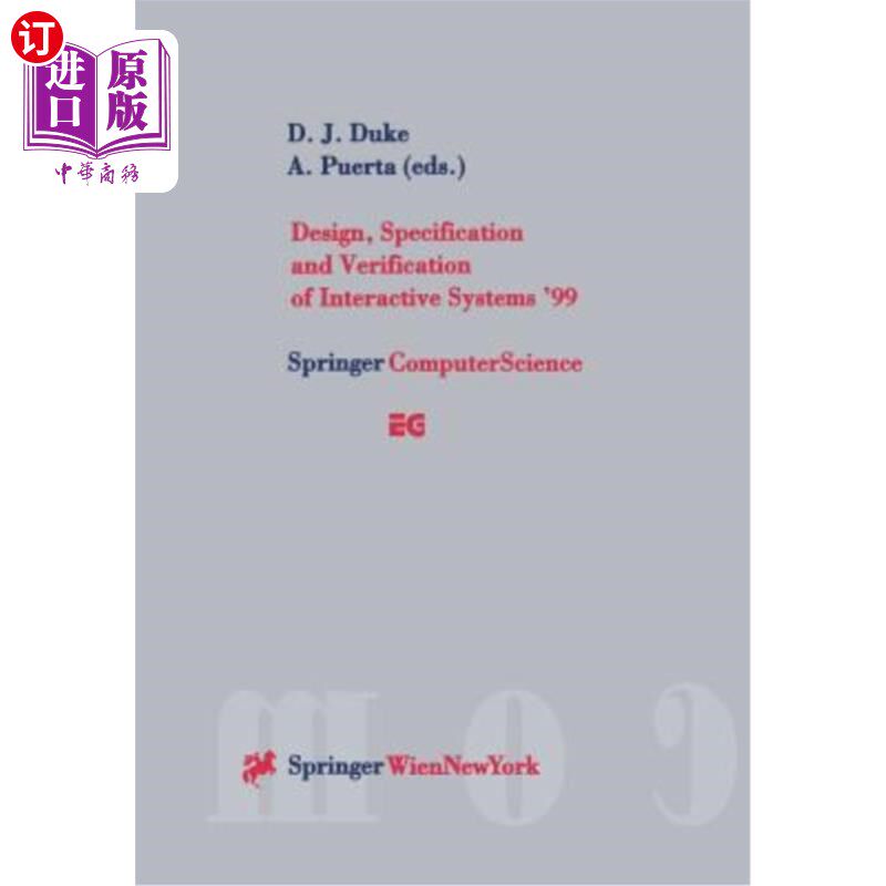 预售 Design, Specification and Verification of Interactive Systems '99: Proceedings o 1999年6月2日至4日在葡萄【中商原版?