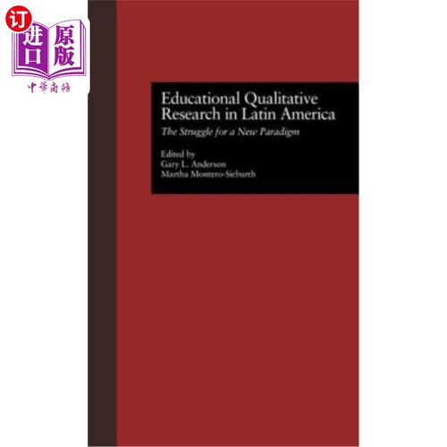 海外直订Educational Qualitative Research in Latin America: The Struggle for a New Paradi 拉丁美洲教育质量研究：新范