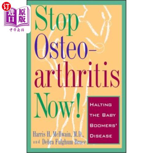 海外直订医药图书Stop Osteoarthritis Now!: Halting the Baby Boomers' Disease 立刻停止骨关节炎！：阻止婴儿潮一代的疾