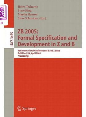 海外直订Zb 2005: Formal Specification and Development in Z and B: 4th International Conf Zb 2005：Z和B的正式规