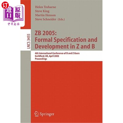 海外直订Zb 2005: Formal Specification and Development in Z and B: 4th International Conf Zb 2005：Z和B的正式规