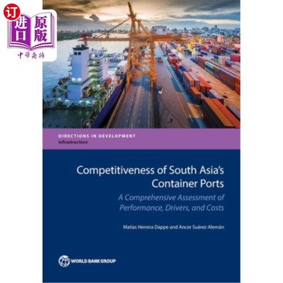 海外直订Competitiveness of South Asia's Container Ports: A Comprehensive Assessment of P 南亚集装箱港口竞争力：绩效