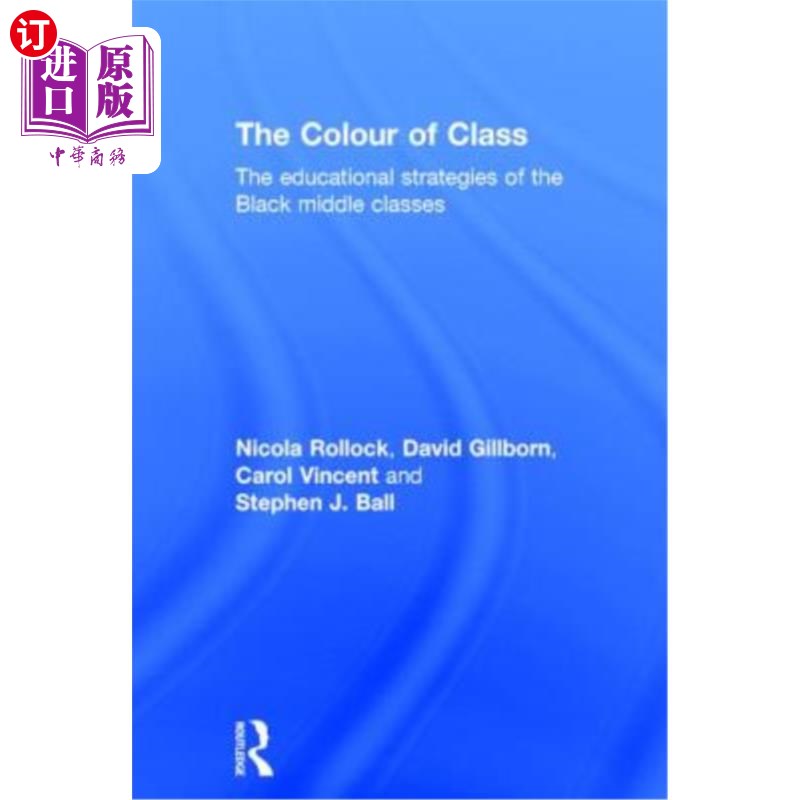 海外直订The Colour of Class: The Educational Strategies of the Black Middle Classes 阶级色彩：黑人中产阶级的教育策