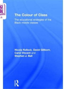 海外直订The Colour of Class: The Educational Strategies of the Black Middle Classes 阶级色彩：黑人中产阶级的教育策