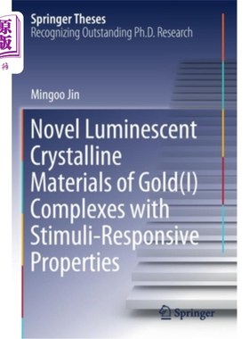 海外直订Novel Luminescent Crystalline Materials of Gold(i) Complexes with Stimuli-Respon 新型金发光晶体材料(i)具有