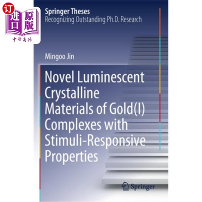 海外直订Novel Luminescent Crystalline Materials of Gold(i) Complexes with Stimuli-Respon 新型金发光晶体材料(i)具有