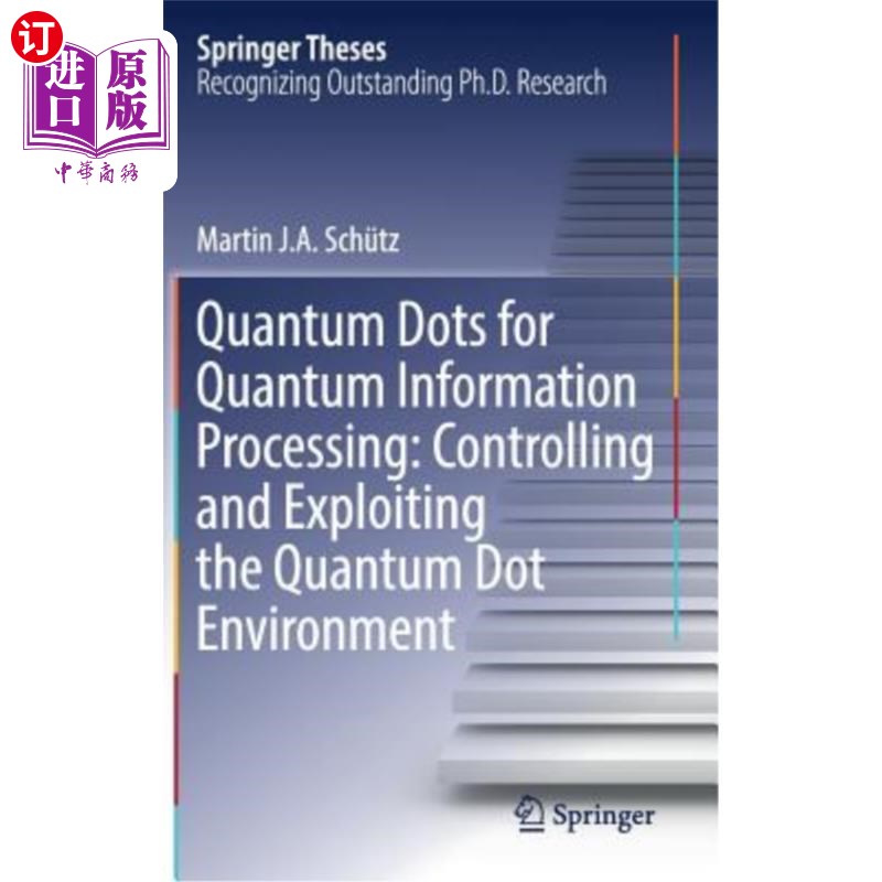 海外直订Quantum Dots for Quantum Information Processing: Controlling and Exploiting the  量子信息处理中的量子点：量