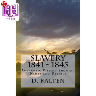 海外直订Slavery 1841 - 1845: Authentic Visuals Showing Names and Details 奴隶制1841-1845：真实的视觉效果显示姓名和