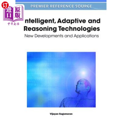 海外直订Intelligent, Adaptive and Reasoning Technologies: New Developments and Applicati 智能、自适应和推理技术：新