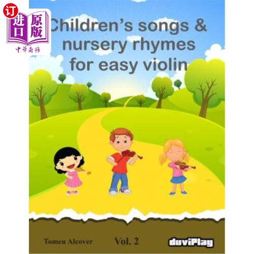 海外直订Children's songs & nursery rhymes for easy violin. Vol 2. 儿童歌曲和童谣为简单的小提琴。卷2。