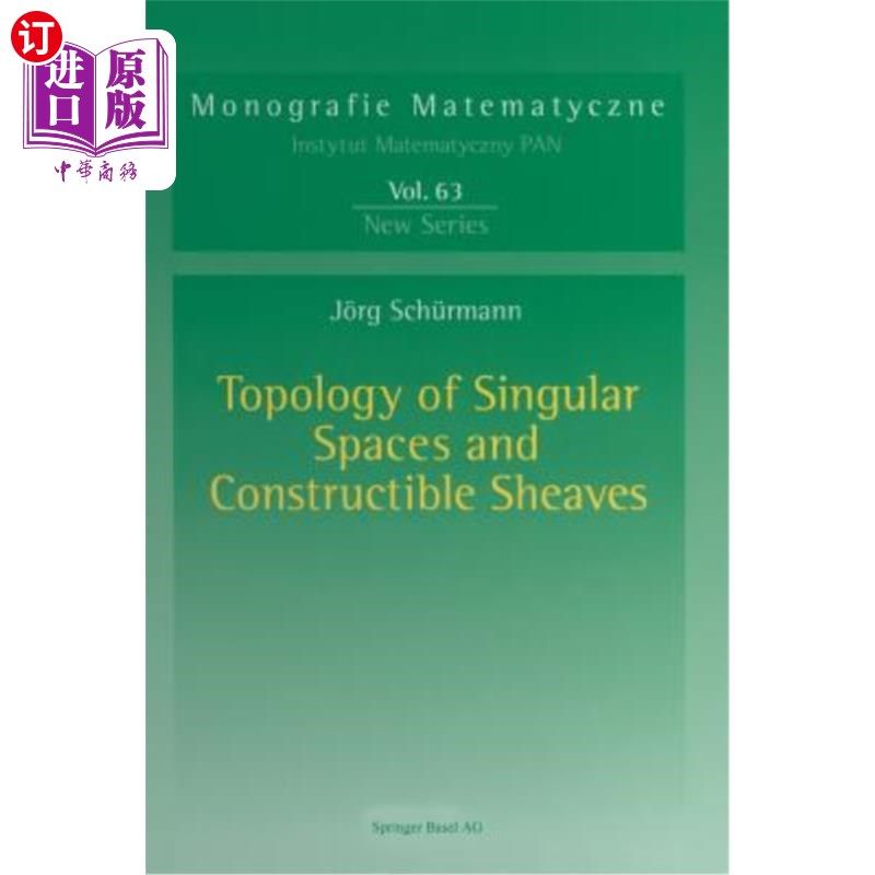 海外直订Topology of Singular Spaces and Constructible Sheaves 奇异空间与可构造轮的拓扑