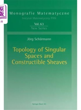 海外直订Topology of Singular Spaces and Constructible Sheaves 奇异空间与可构造轮的拓扑