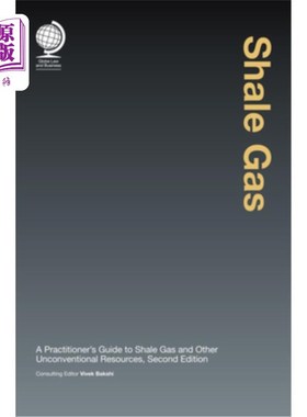 海外直订Shale Gas: A Practitioner's Guide to Shale Gas and Unconventional Resources 页岩气:页岩气和非常规资源从业者