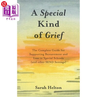 海外直订A Special Kind of Grief: The Complete Guide for Supporting Bereavement and Loss  一种特殊的悲伤:支持特殊学