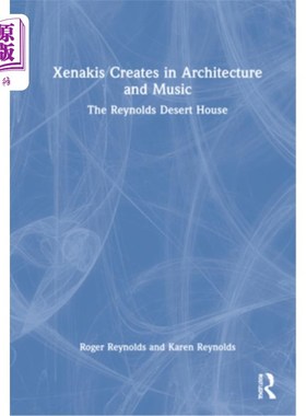 海外直订Xenakis Creates in Architecture and Music: The Reynolds Desert House Xenakis在建筑和音乐中的创作:雷诺兹沙漠