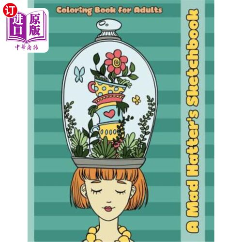 海外直订A Mad Hatter's Sketchbook: An Alice in Wonderland Inspired Coloring Book for Adu 一个疯帽子的素描本:一个爱